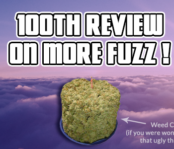 Celebrating the 100th Review on More Fuzz !