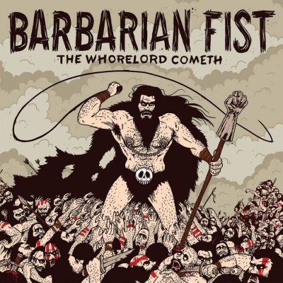 Barbarian Fist – The Whorelord Cometh