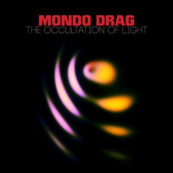 Mondo Drag – The Occultation of Light Review