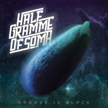Half Gramme Of Soma – Groove Is Black Review