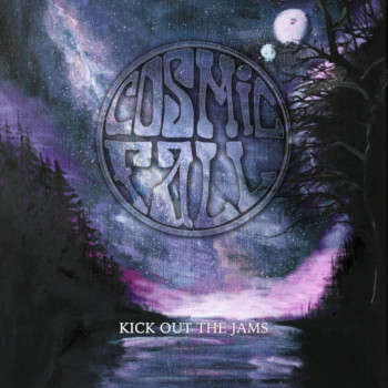 Cosmic Fall – Kick Out The Jams Review