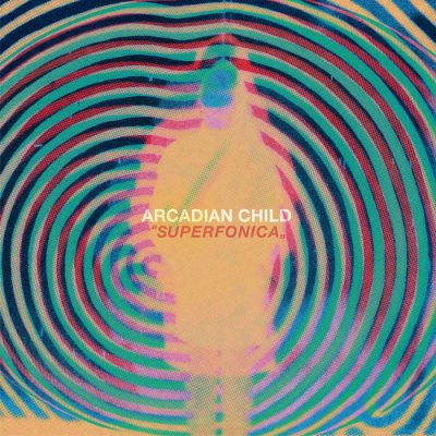 Album Premiere & Review : Arcadian Child – Superfonica