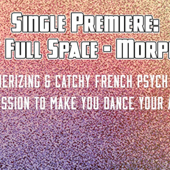 Single Premiere : Empty Full Space – Morphogene